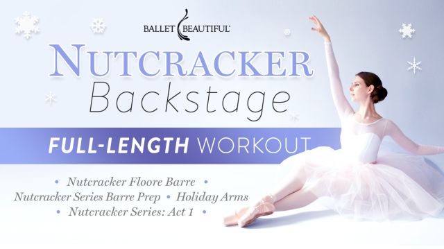 Nutcracker Backstage Full-Length Workout