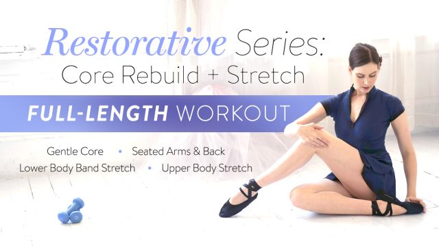 Restorative Series Core + Rebuild: Full-Length Workout
