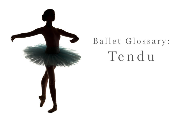 Ballet Glossary: Tendu