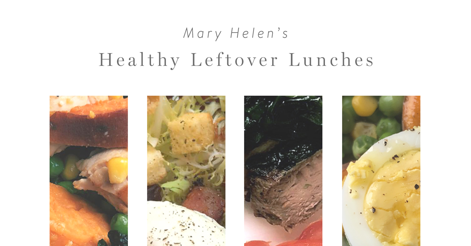 Mary Helen's Healthy Leftover Lunches!
