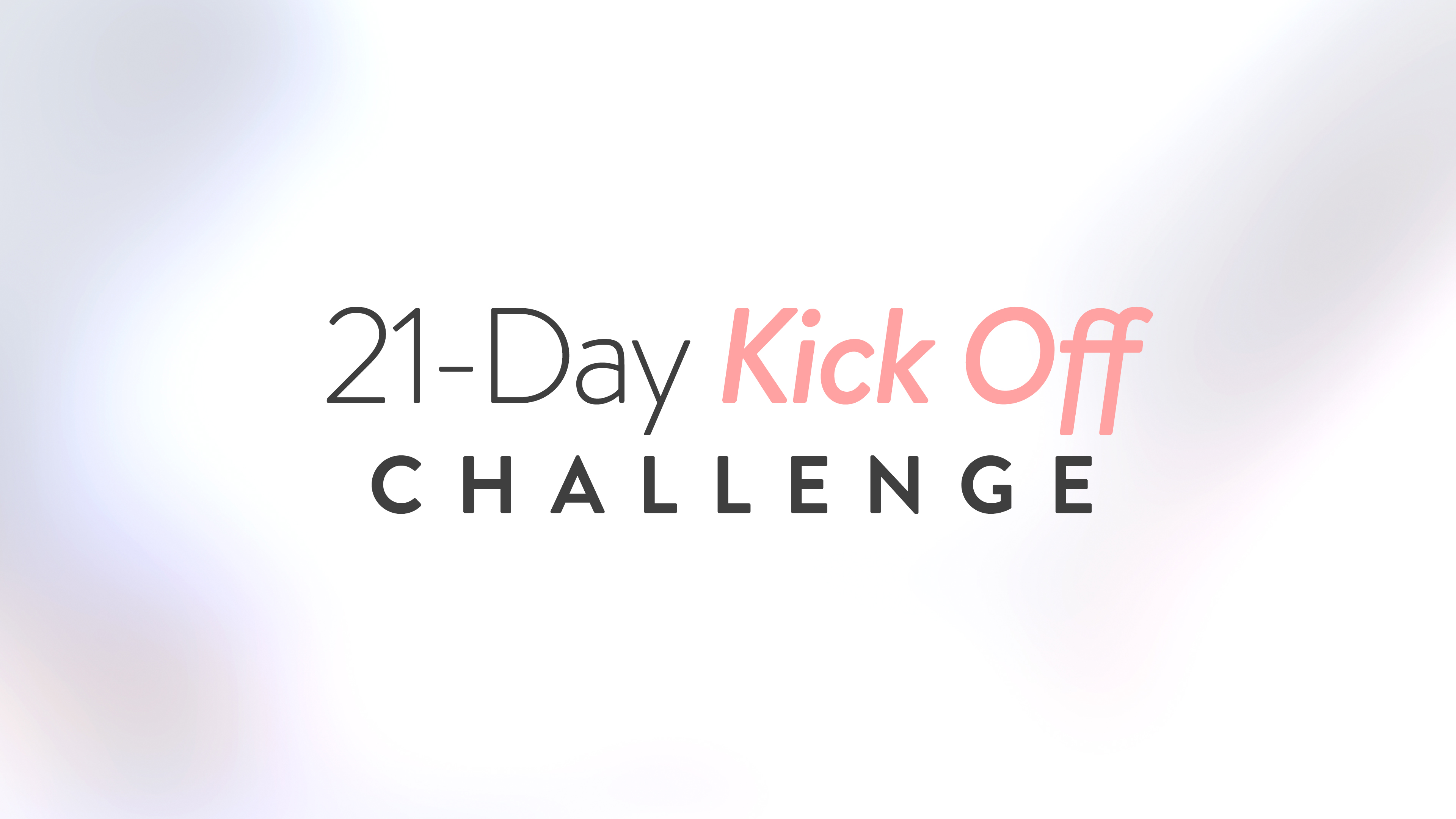 21 Day Kick Off Challenge!