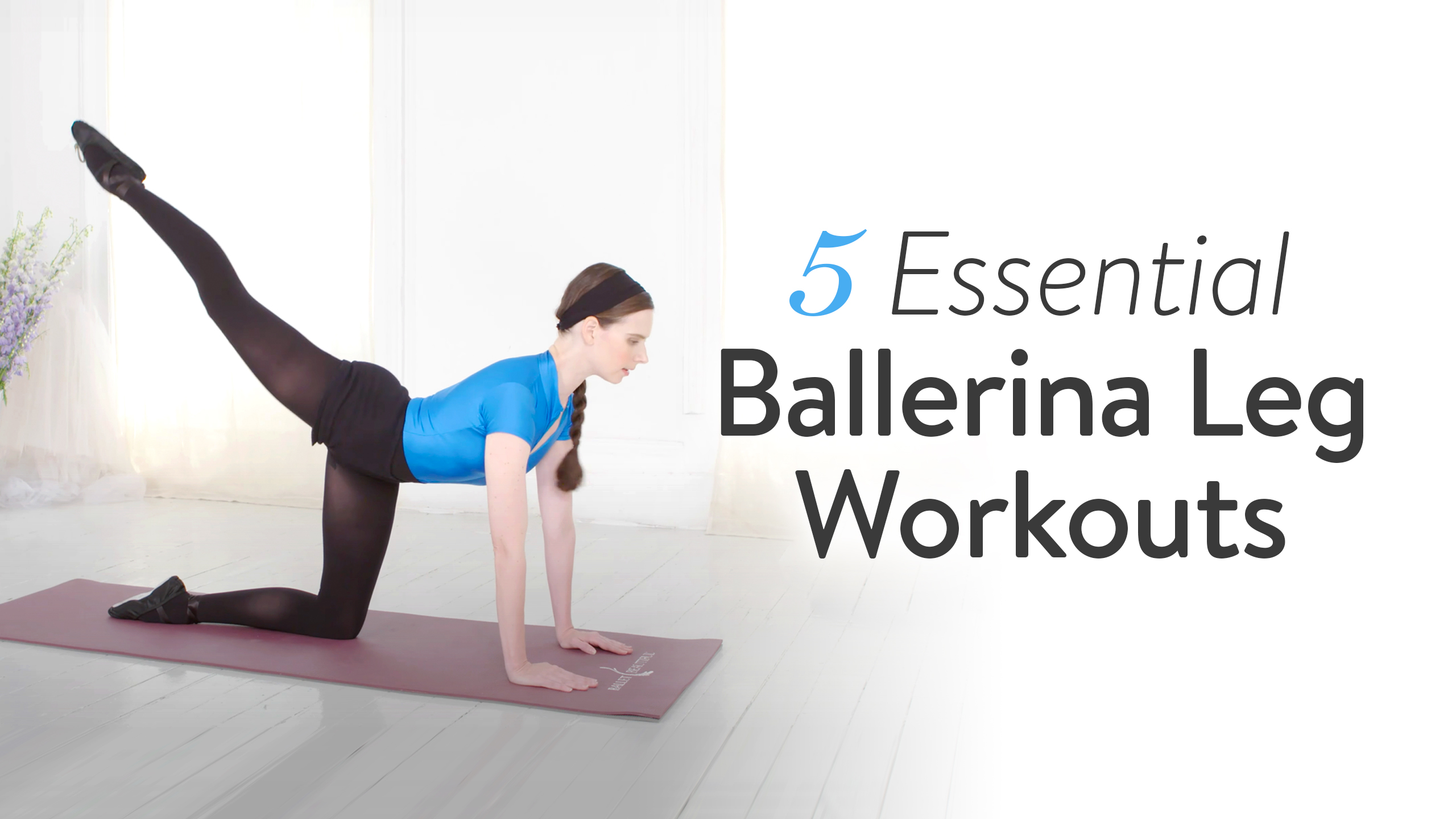 5 Essential Ballerina Leg Workouts