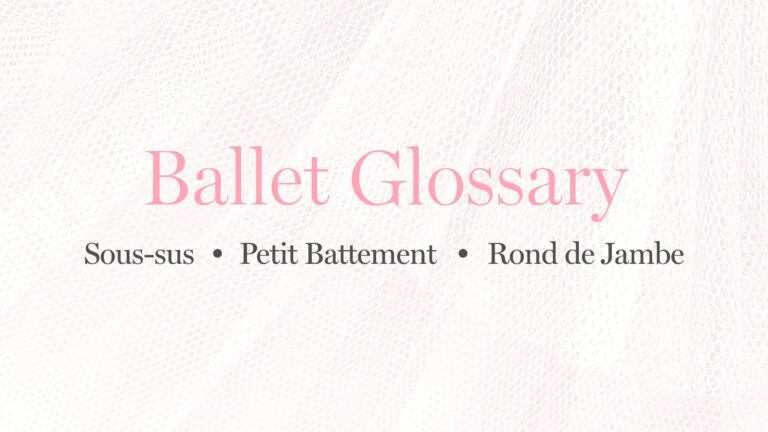 Ballet Glossary: Sous-sus, Petit Battement, Rond de Jambe