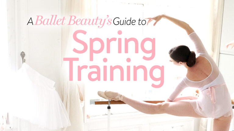 A Ballet Beauty's Guide to Spring Training
